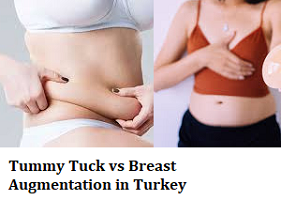 Tummy Tuck vs Breast Augmentation in Turkey